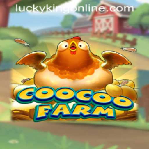 Exploring the Farm Frenzy: CooCooFarm in the LUCKYKING ONLINE Universe