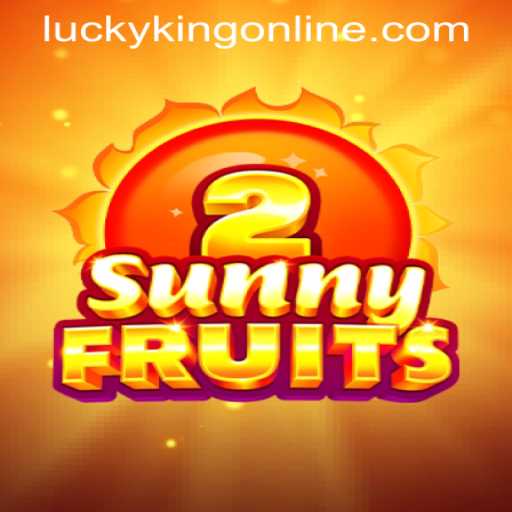 Discover the Thrill of SunnyFruits2 at LUCKYKING ONLINE