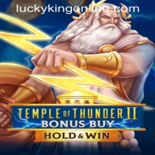 Unveiling the Excitement of TempleofThunderIIBonusBuy on LUCKYKING ONLINE