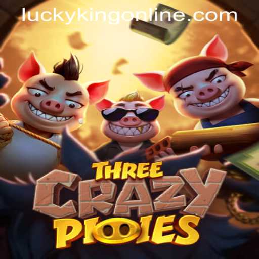 Discover the World of ThreeCrazyPiggies in LUCKYKING ONLINE