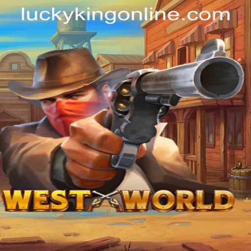 Exploring the Exciting World of WestWorld - LUCKYKING ONLINE